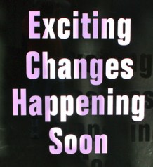 Exciting Changes Happening Soon